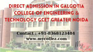 DIRECT ADMISSION IN Galgotia College of Engineering & Technology GCET Greater Noida