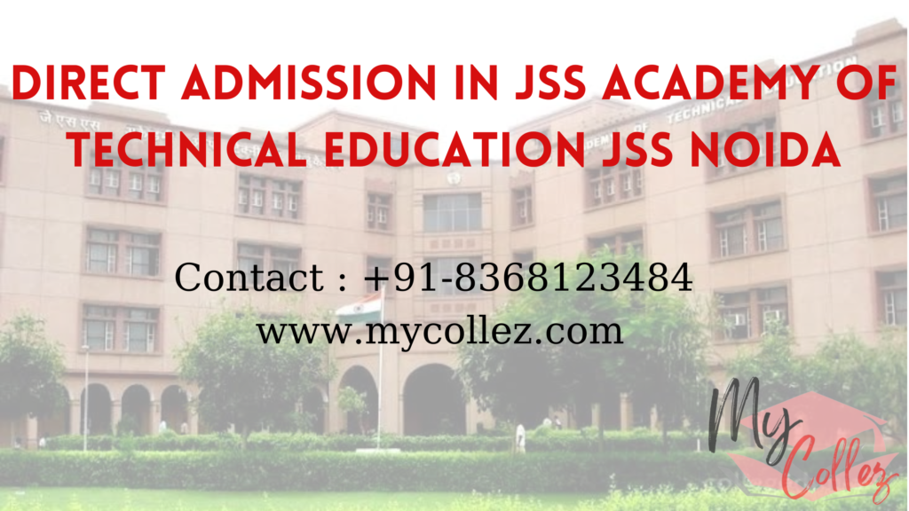 DIRECT ADMISSION IN JSS ACADEMY OF TECHNICAL EDUCATION JSS NOIDA_Mycollez.com